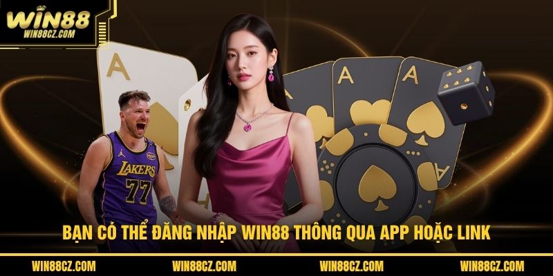 Bạn có thể đăng nhập WIN88 thông qua app hoặc link