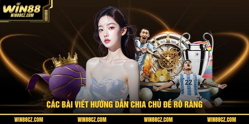 Các bài viết hướng dẫn chia chủ đề rõ ràng