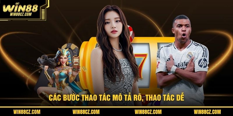 Các bước thao tác mô tả rõ, thao tác dễ