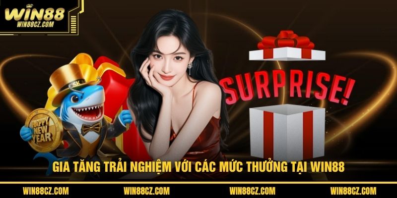 Gia tăng trải nghiệm với các mức thưởng tại Win88