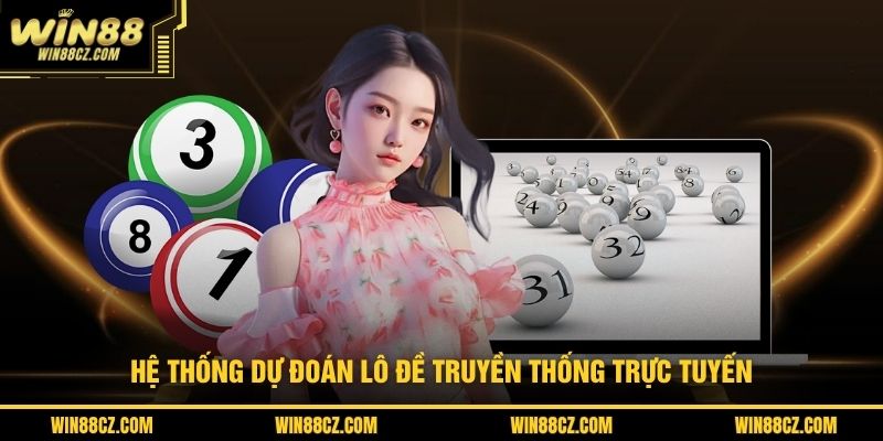 Hệ thống dự đoán lô đề truyền thống trực tuyến