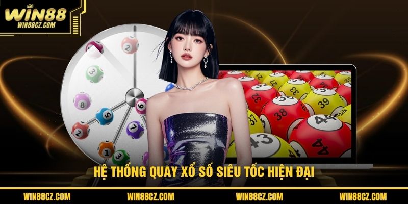 Hệ thống quay xổ số siêu tốc hiện đại
