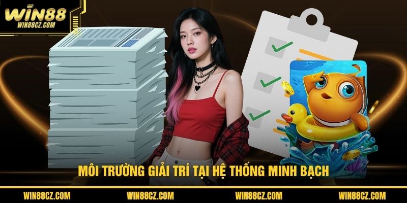 Môi trường giải trí tại hệ thống minh bạch