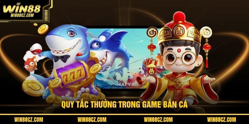Quy tắc thưởng trong game bắn cá