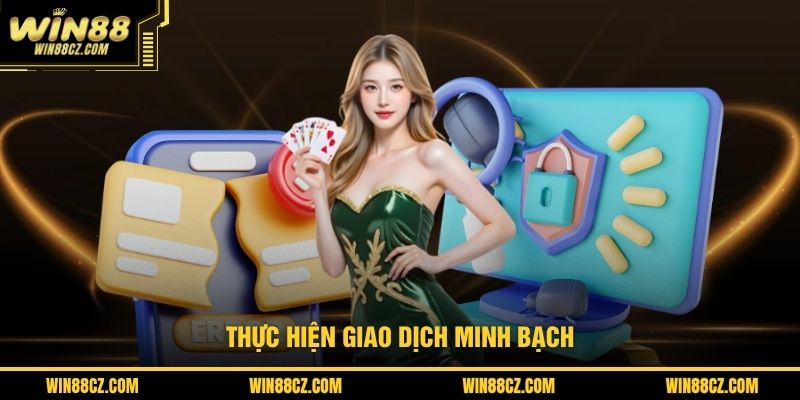 Thực hiện giao dịch minh bạch