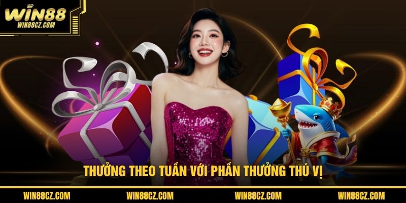 Thưởng theo tuần với phần thưởng thú vị
