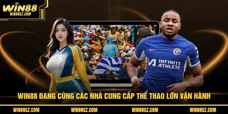 WIN88 đang cùng các nhà cung cấp thể thao lớn vận hành